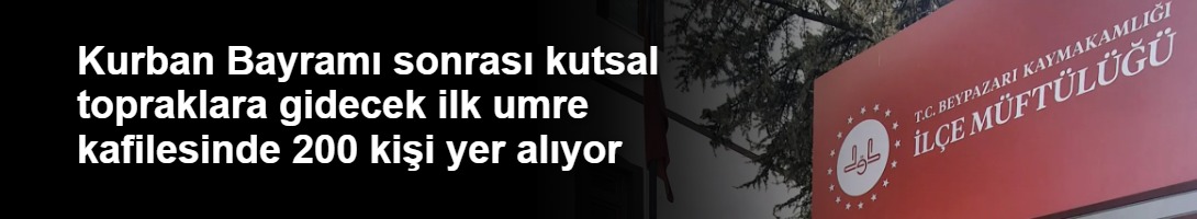 Kurban Bayramı sonrası kutsal topraklara gidecek ilk umre kafilesinde 200 kişi yer alıyor